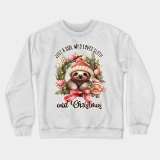 Just a girl who love sloth and Christmas Crewneck Sweatshirt